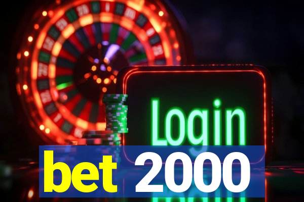 bet 2000